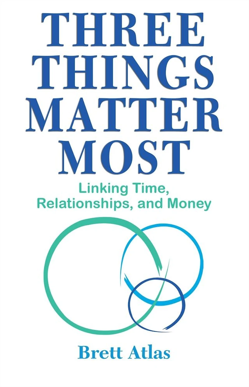 Three Things Matter Most: Linking Time, Relationships, and Money