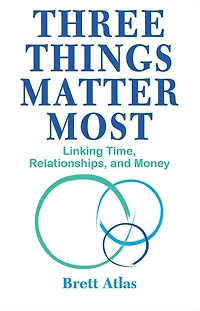 Three Things Matter Most: Linking Time, Relationships, and Money