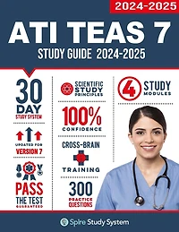 ATI TEAS 7 Study Guide: Spire Study System's ATI TEAS 7th Edition Test Prep Guide with Practice Test Review Questions for the Test of Essential Academic Skills