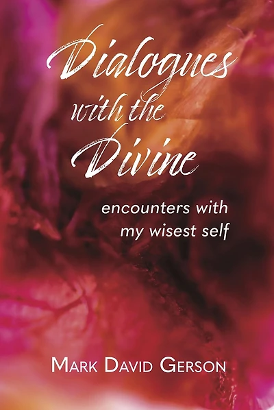 Dialogues with the Divine: Encounters My Wisest Self