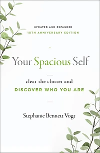Your Spacious Self: Clear the Clutter and Discover Who You Are