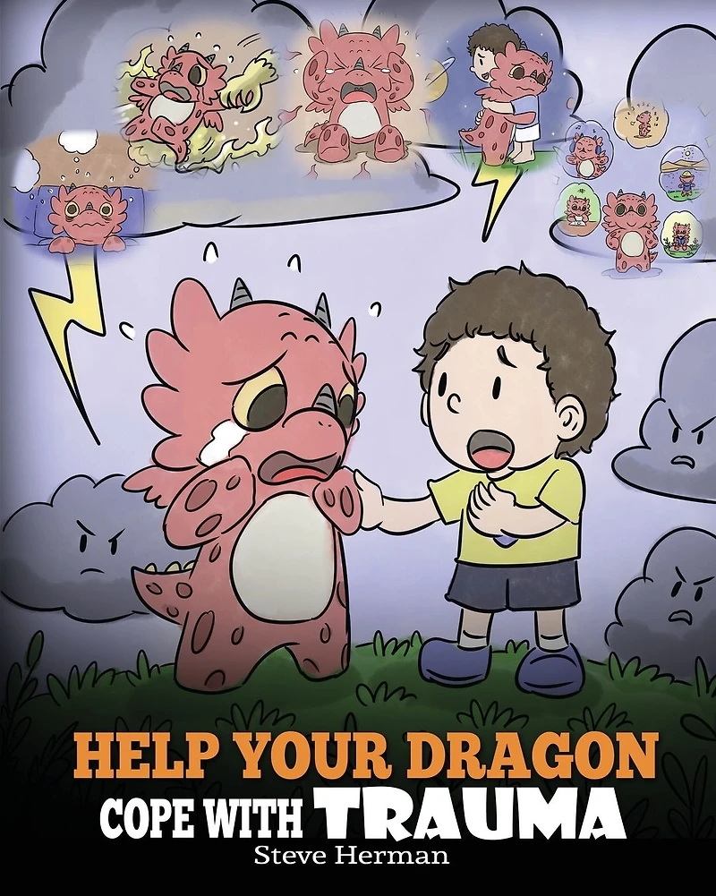 Help Your Dragon Cope with Trauma: A Cute Children Story to Kids Understand and Overcome Traumatic Events.
