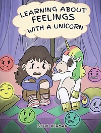 Learning about Feelings with A Unicorn: Cute and Fun Story to Teach Kids Emotions Feelings.