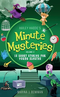 Hailey Haddie's Minute Mysteries Volume 2: 15 Short Stories For Young Sleuths