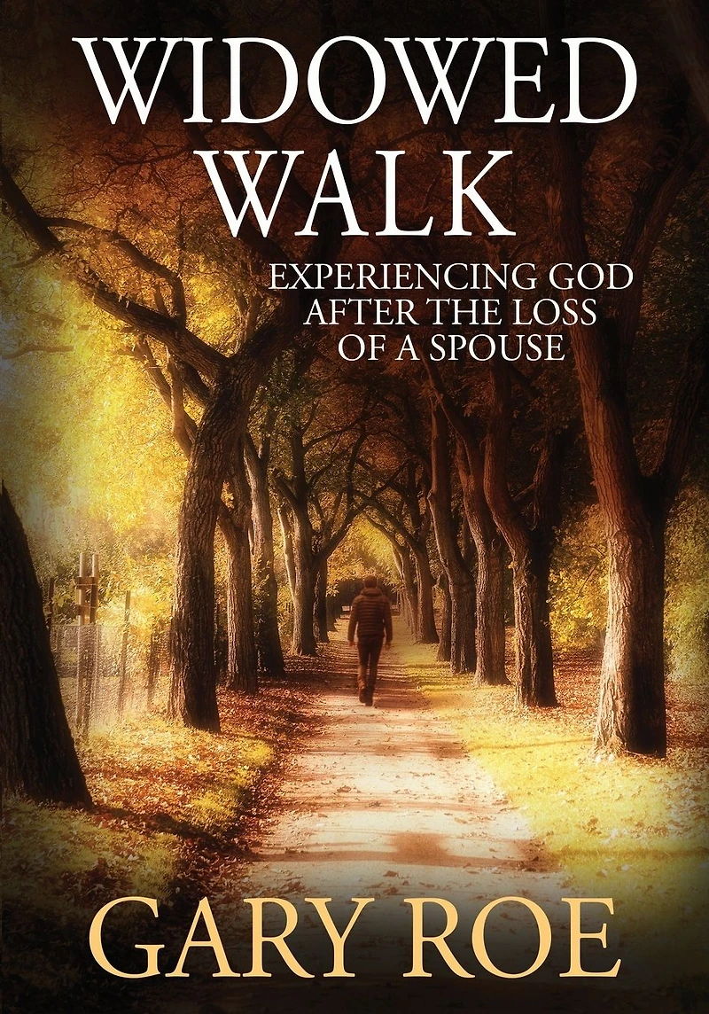 Widowed Walk: Experiencing God After the Loss of a Spouse (God and Grief Series)