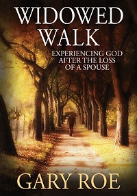 Widowed Walk: Experiencing God After the Loss of a Spouse (God and Grief Series)
