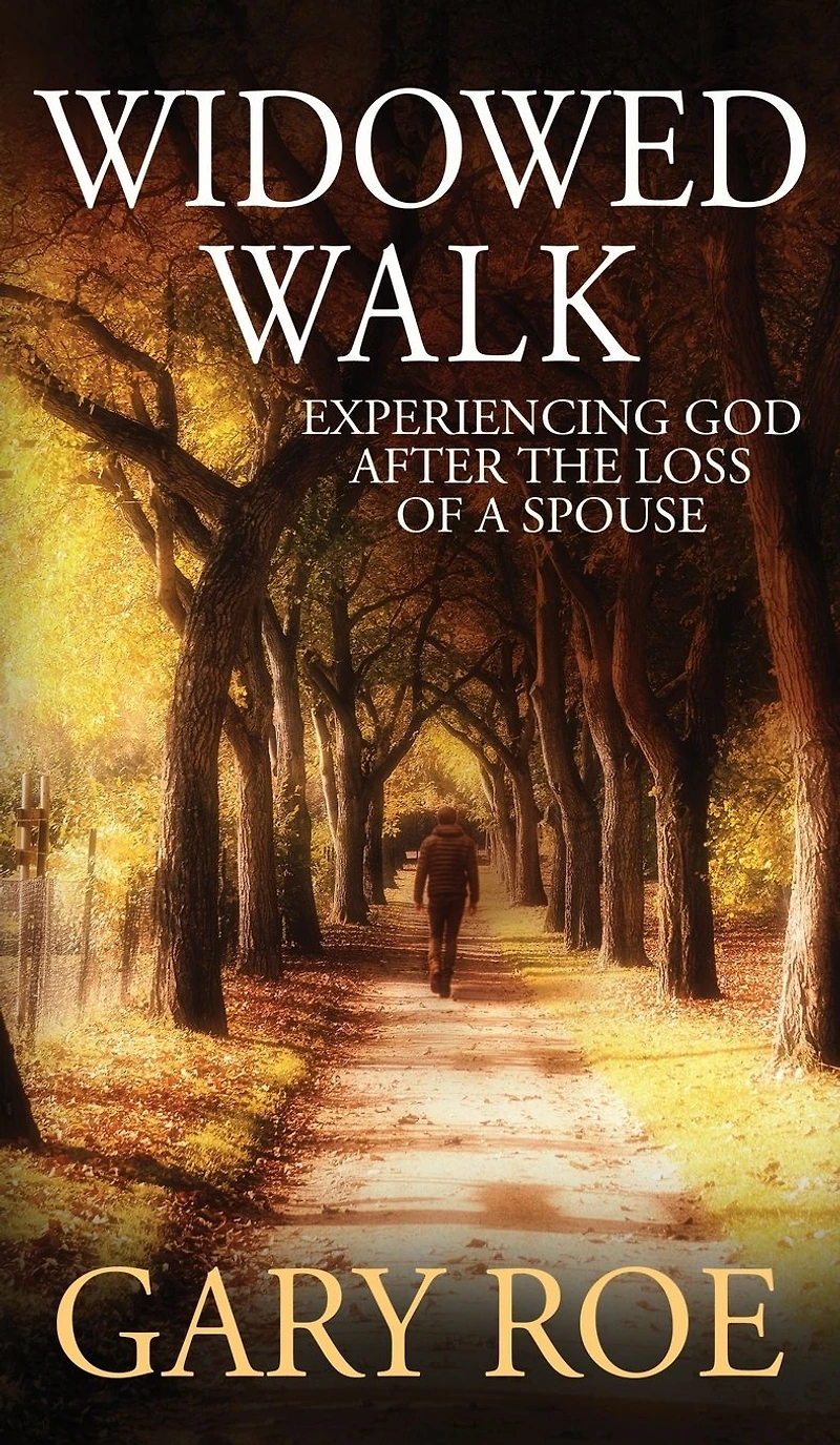 Widowed Walk: Experiencing God After the Loss of a Spouse (God and Grief Series)