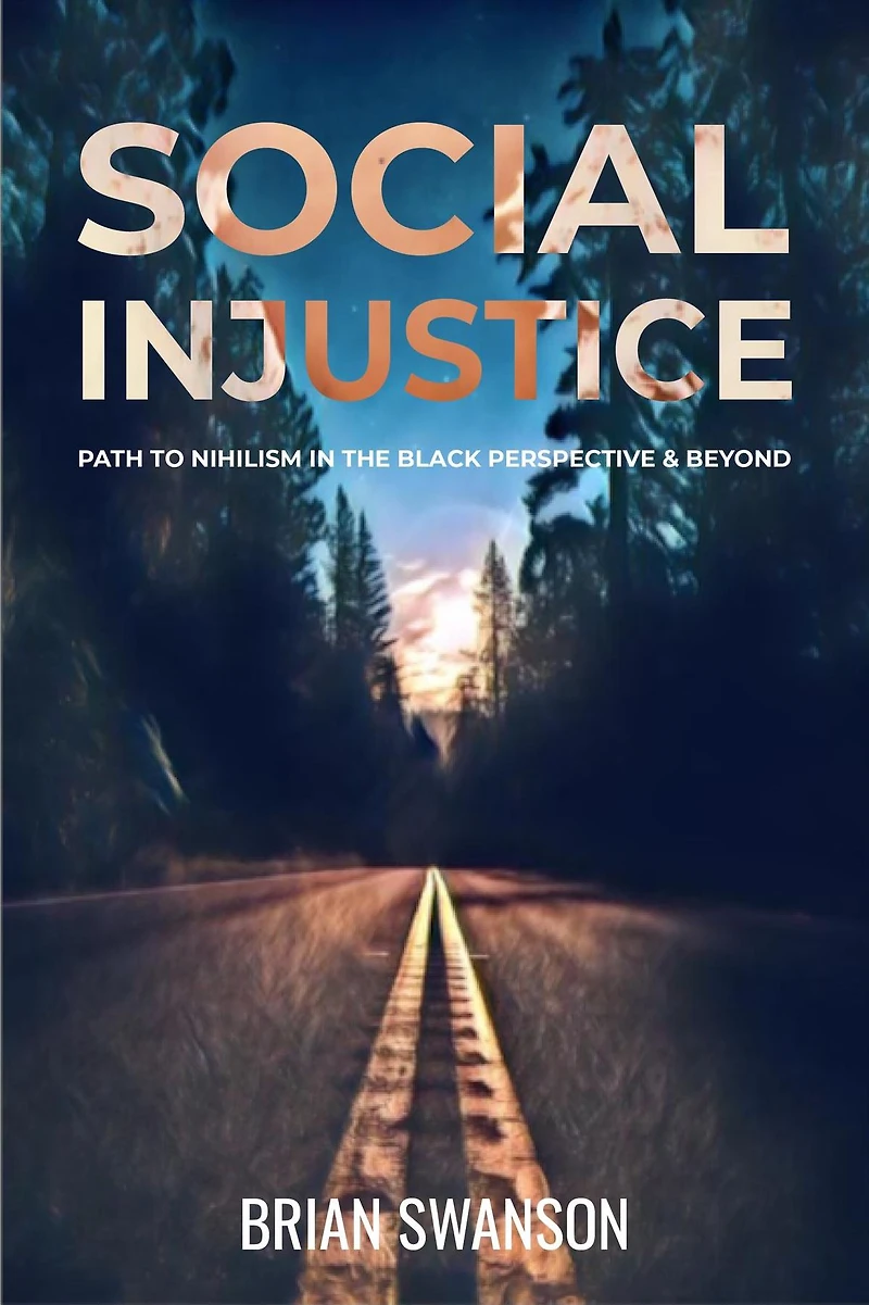 Social Injustice: Path to Nihilism Perspectives in Black and Beyond: Path to Nihilism Perspectives in Black and Beyond