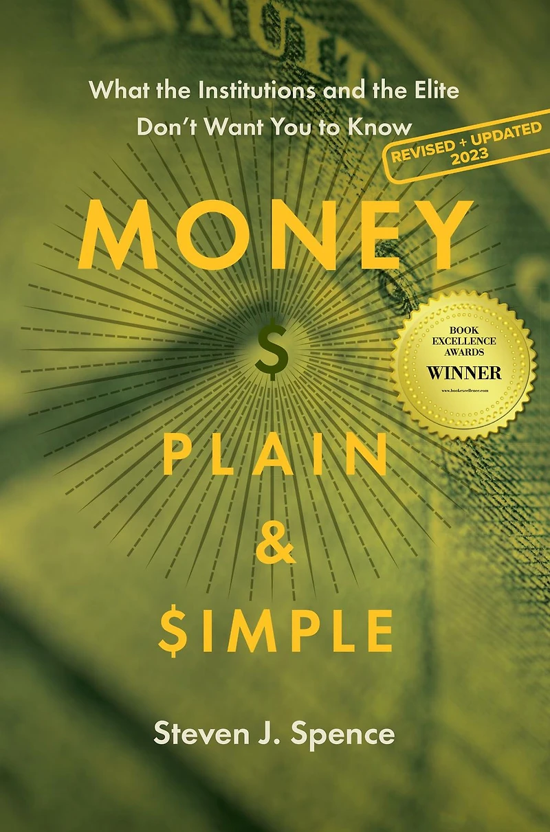 Money Plain & Simple: What the Institutions and Elite Don't Want You to Know