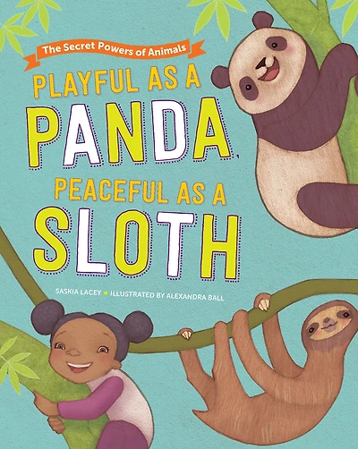 Playful as a Panda, Peaceful Sloth: The Secret Powers of Animals