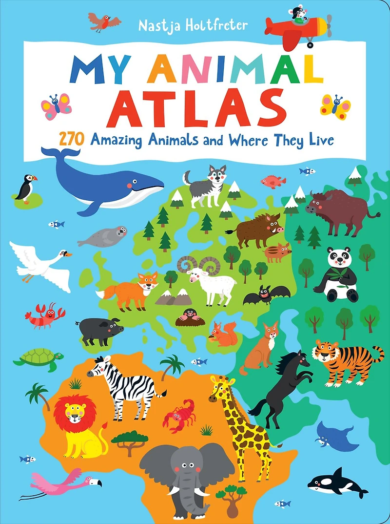 My Animal Atlas: Learn about Species and Where They Live. Designed with Three Levels of Development to Grow Your Child