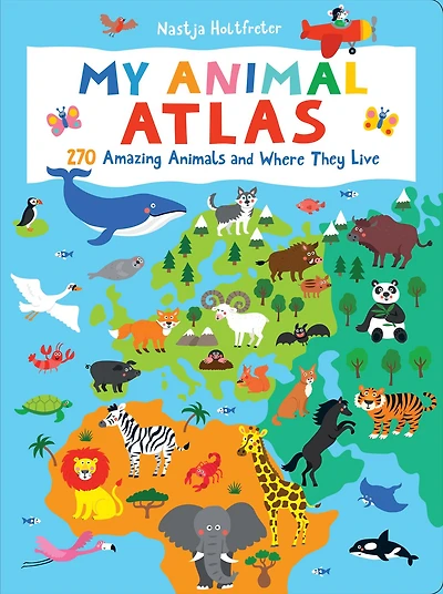 My Animal Atlas: Learn about Species and Where They Live. Designed with Three Levels of Development to Grow Your Child