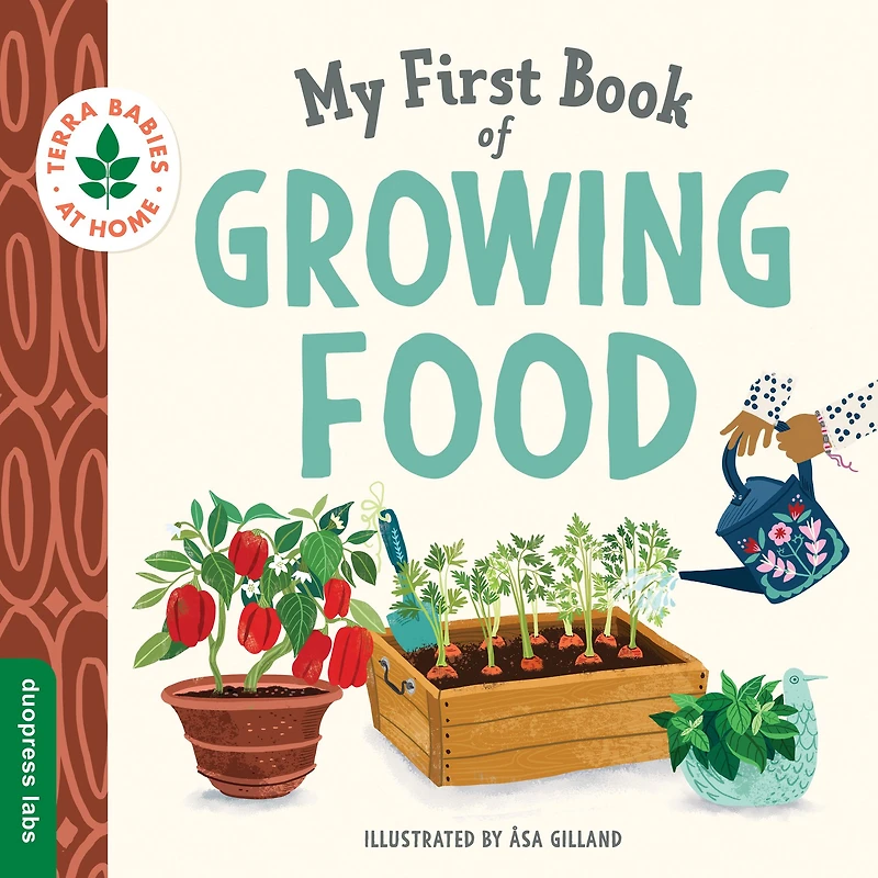 My First Book of Growing Food: Create Nature Lovers with this Earth-Friendly for Babies and Toddlers.