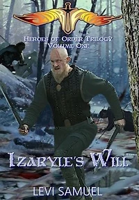 Izaryle's Will (Heroes of Order, #1)
