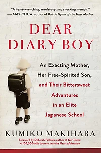 Dear Diary Boy: an Exacting Mother, Her Free-spirited Son, and Their Bittersweet Adventures Elite Japanese School