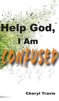 Help God, I Am Confused