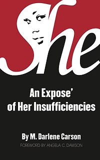 She: An Expose' of Her Insufficiencies