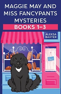 Maggie May and Miss Fancypants Mysteries Books 1 - 3