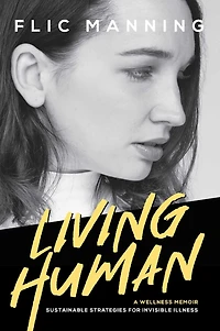 Living Human: Sustainable Strategies For Invisible Illness