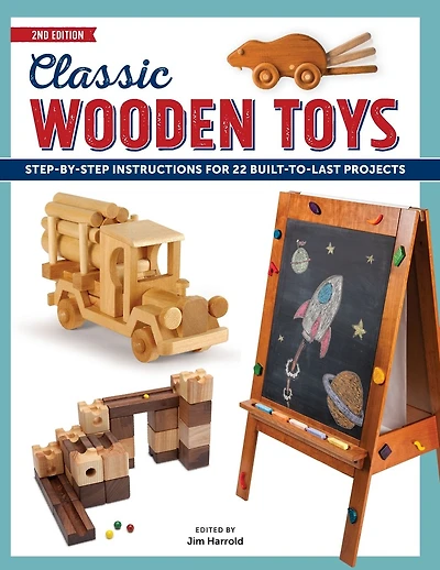Classic Wooden Toys: Step-by-Step Instructions for 20 Built-to-Last Projects