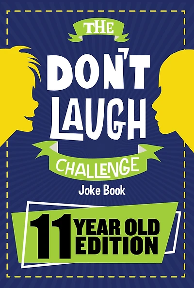 The Don't Laugh Challenge 11 Year Old Edition: The LOL Interactive Joke Book Contest Game for Boys and Girls Age 11