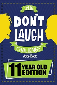 The Don't Laugh Challenge 11 Year Old Edition: The LOL Interactive Joke Book Contest Game for Boys and Girls Age 11