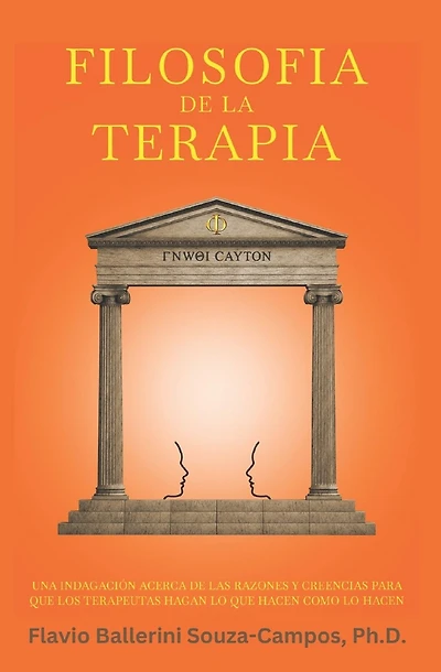 Filosofia de la Terapia: Una Indagaci�n acerca de las razones y creencias para terapeutas hacer lo que hacen como lo hacen