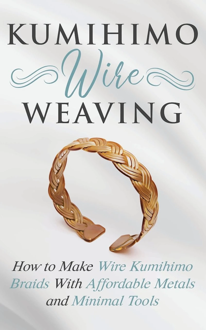 Kumihimo Wire Weaving: How to Make Braids With Affordable Metals and Minimal Tools