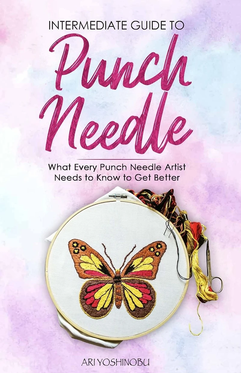 Intermediate Guide to Punch Needle: What Every Needle Artist Needs Know Get Better