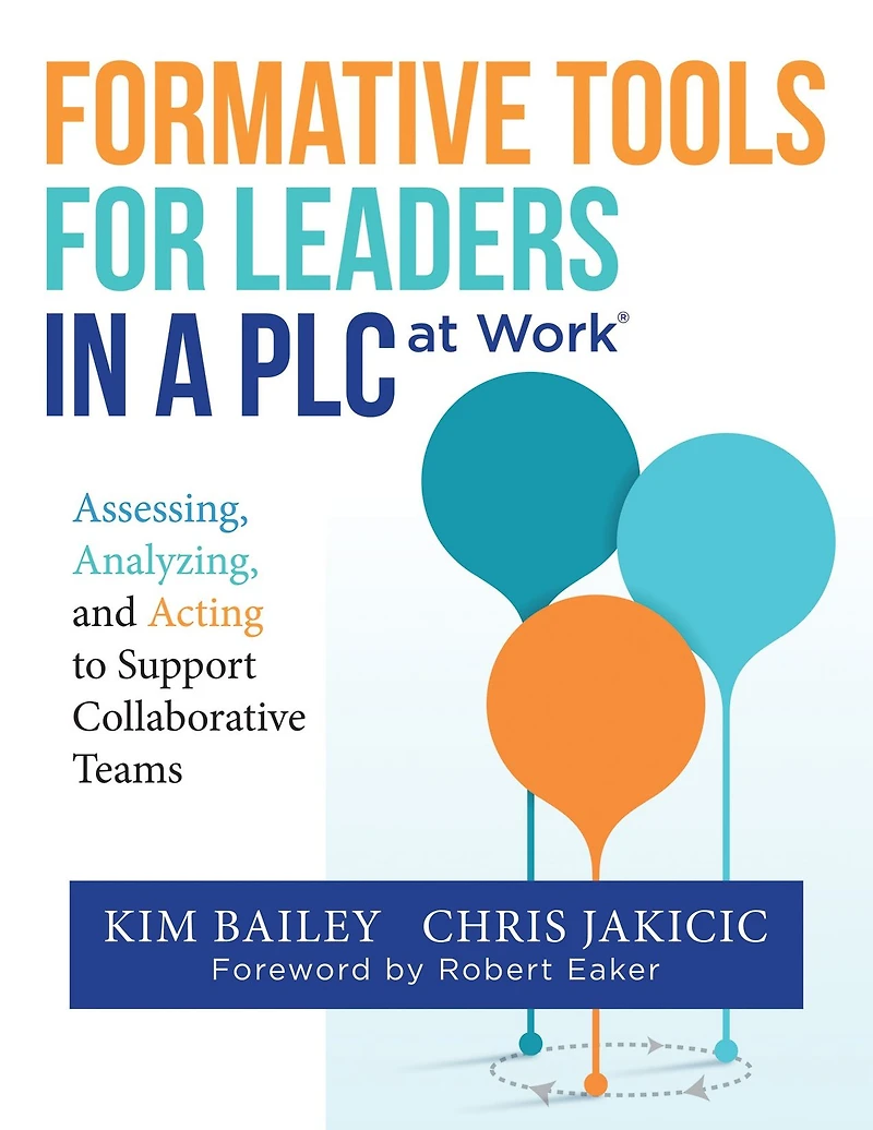 Formative Tools for Leaders a PLC at Work?: Assessing, Analyzing, and Acting to Support Collaborative Teams (Implementing Effective Professional Learning Communities Schools Measuring Progress)