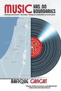 Music Has No Boundaries: Bob Marley, the Beatles + Call-In Radio = Bridge Over Troubled Waters for Israel / Palestine