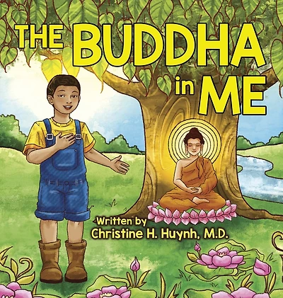 The Buddha Me: A Children's Picture Book Showing Kids How To Develop Mindfulness, Patience, Compassion (And More) From 10 Merits Of World-Honored One And 4 Muni Qualities Shakyamuni