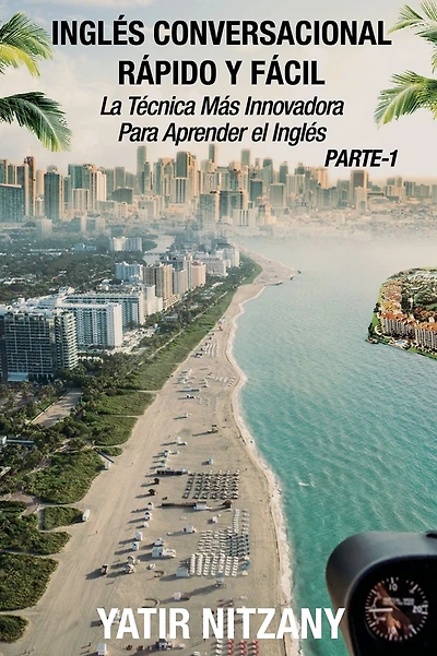Ingl�s Conversacional Rapido y Facil - Parte I: La Tecnica Mas Innovadora Para Aprender el Ingl�s