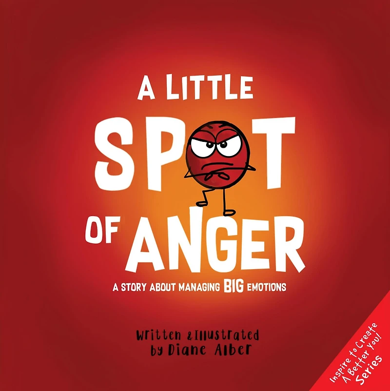 A Little Spot of Anger: Story About Managing BIG Emotions