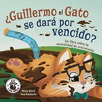 Ã¯Â¿Â½Guillermo el Gato se darÃ¯Â¿Â½ por vencido?: Un libro sobre la mentalidad de crecimiento