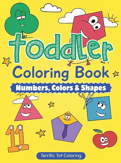 Toddler Coloring Book: Numbers, Colors, Shapes: Early Learning Activity Book for Kids Ages 3-5