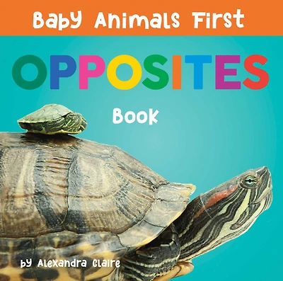 Baby Animals First Opposites Book