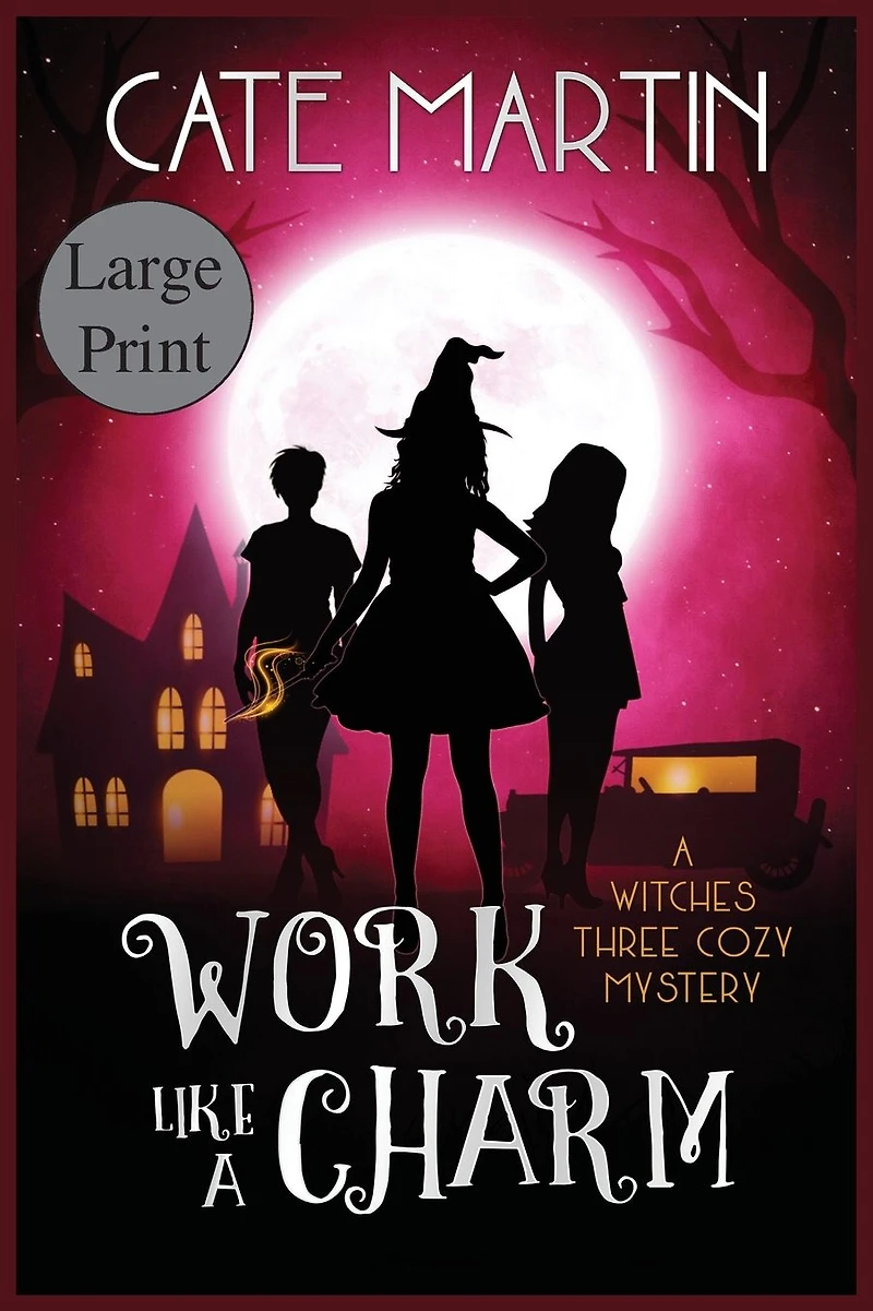 Work Like A Charm: Witches Three Cozy Mystery