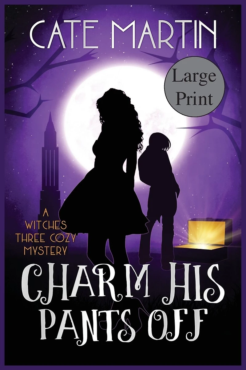 Charm His Pants Off: A Witches Three Cozy Mystery