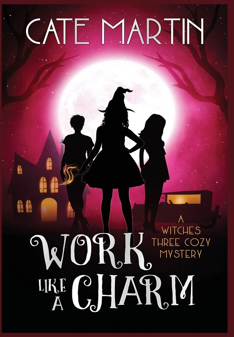 Work Like A Charm: Witches Three Cozy Mystery