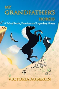 My Grandfather's Horses: A Tale of Pearls, Promises and Legendary Horses