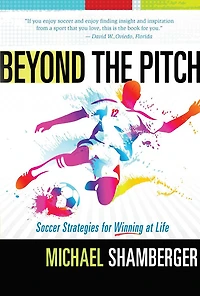 Beyond the Pitch: Soccer Strategies for Winning at Life
