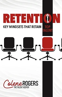 Retention: Key Mindsets that Retain Top Talent