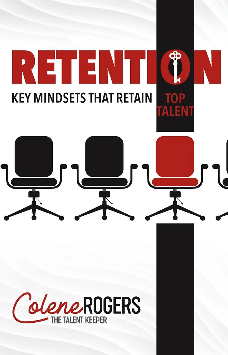 Retention: Key Mindsets that Retain Top Talent