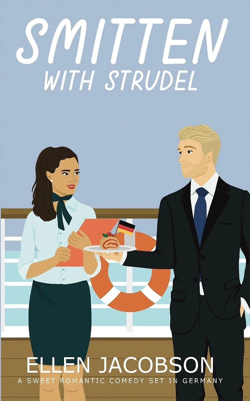 Smitten with Strudel: A Sweet Romantic Comedy Set Germany