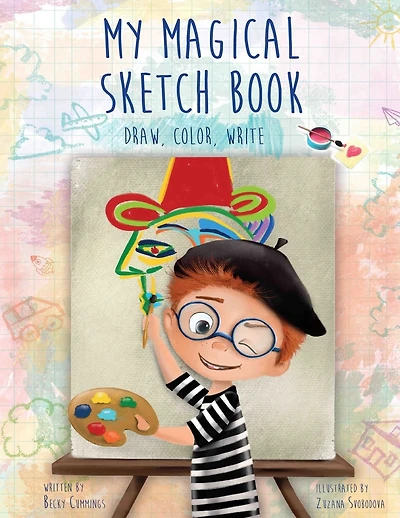 My Magical Sketch Book: Draw, Color, Write