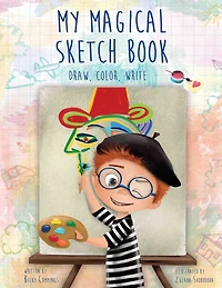 My Magical Sketch Book: Draw, Color, Write