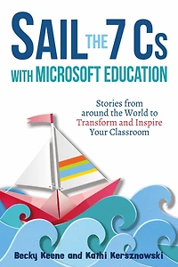 Sail the 7 Cs with Microsoft Education: Stories from around World to Transform and Inspire Your Classroom