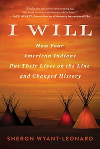 I Will: How Four American Indians Put Their Lives on the Line and Changed History
