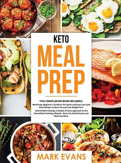 Keto Meal Prep: 2 Books 1 - 70+ Quick and Easy Low Carb Recipes to Burn Fat Lose Weight & Simple, Proven Intermittent Fasting Guide for Beginners